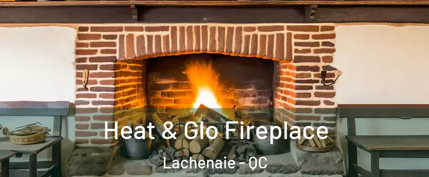 Heat & Glo Fireplace Lachenaie - QC