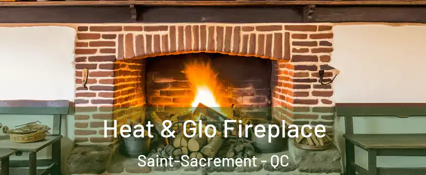  Heat & Glo Fireplace Saint-Sacrement - QC