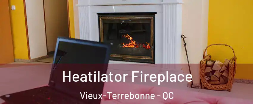  Heatilator Fireplace Vieux-Terrebonne - QC