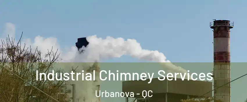  Industrial Chimney Services Urbanova - QC