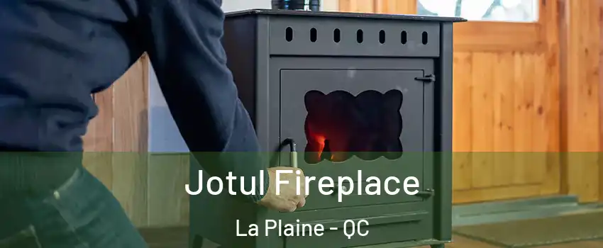  Jotul Fireplace La Plaine - QC