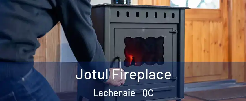  Jotul Fireplace Lachenaie - QC