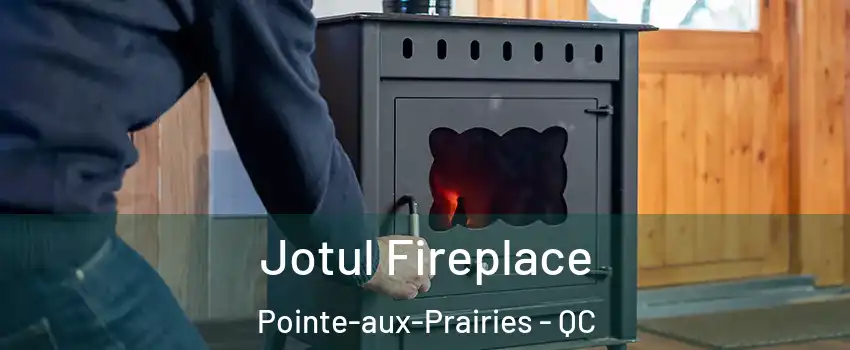  Jotul Fireplace Pointe-aux-Prairies - QC