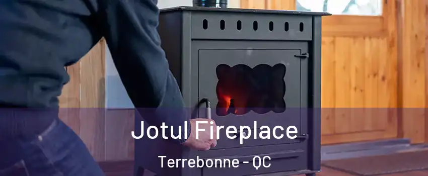  Jotul Fireplace Terrebonne - QC
