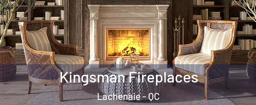  Kingsman Fireplaces Lachenaie - QC