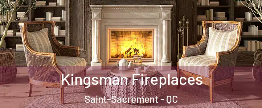  Kingsman Fireplaces Saint-Sacrement - QC