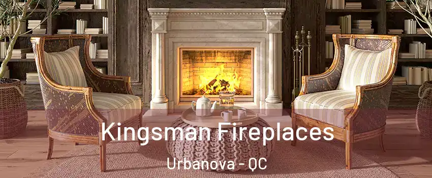  Kingsman Fireplaces Urbanova - QC