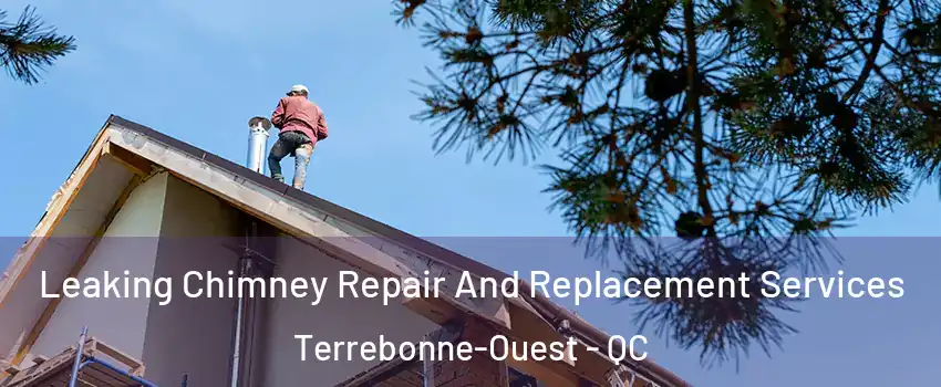  Leaking Chimney Repair And Replacement Services Terrebonne-Ouest - QC