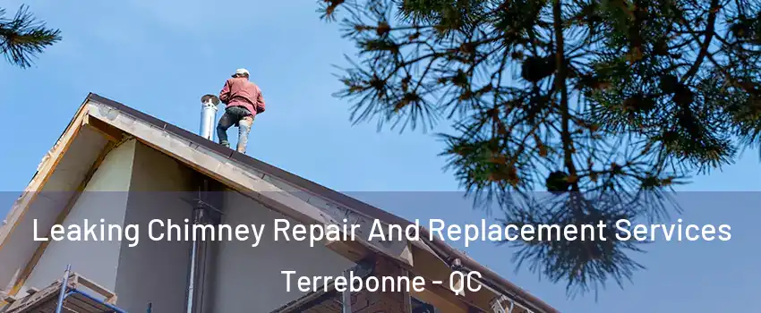  Leaking Chimney Repair And Replacement Services Terrebonne - QC