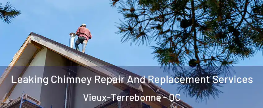  Leaking Chimney Repair And Replacement Services Vieux-Terrebonne - QC