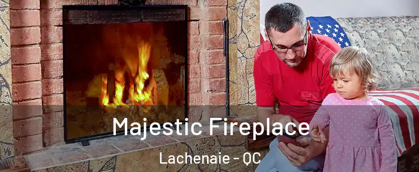  Majestic Fireplace Lachenaie - QC