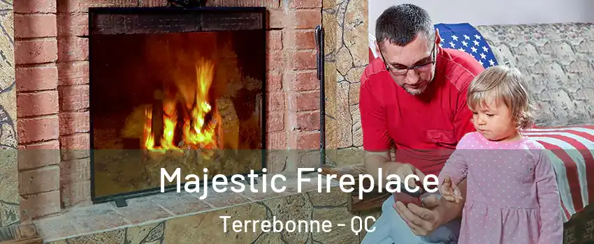  Majestic Fireplace Terrebonne - QC