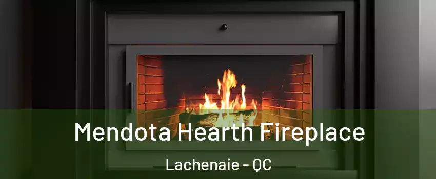 Mendota Hearth Fireplace Lachenaie - QC
