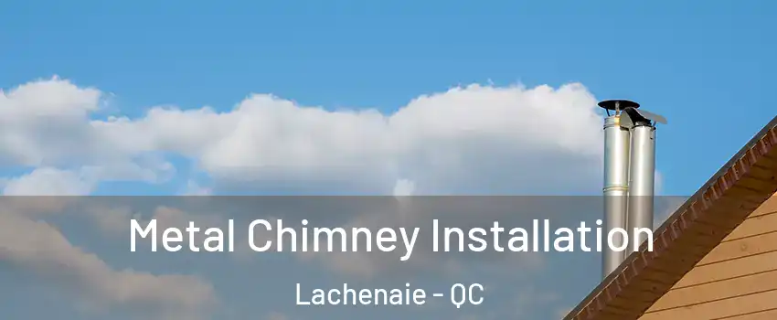  Metal Chimney Installation Lachenaie - QC