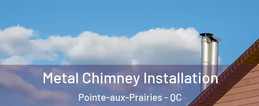  Metal Chimney Installation Pointe-aux-Prairies - QC