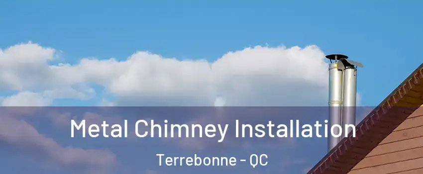  Metal Chimney Installation Terrebonne - QC