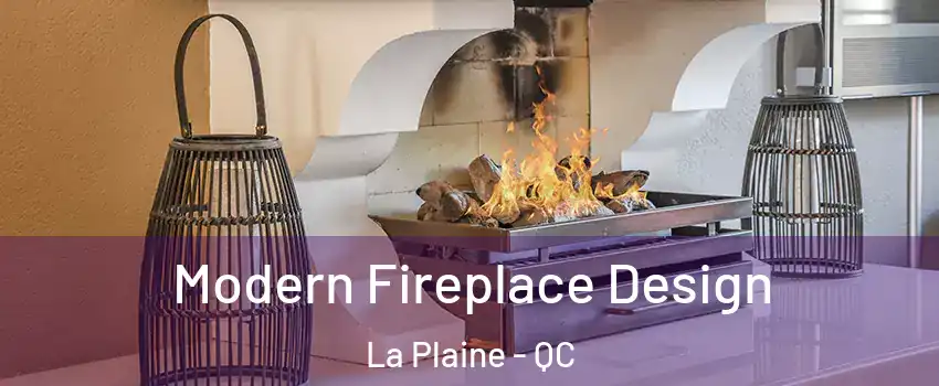  Modern Fireplace Design La Plaine - QC