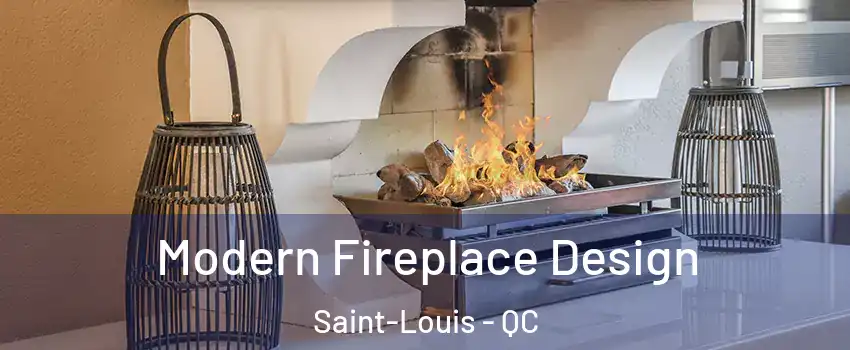  Modern Fireplace Design Saint-Louis - QC