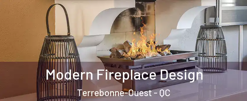  Modern Fireplace Design Terrebonne-Ouest - QC