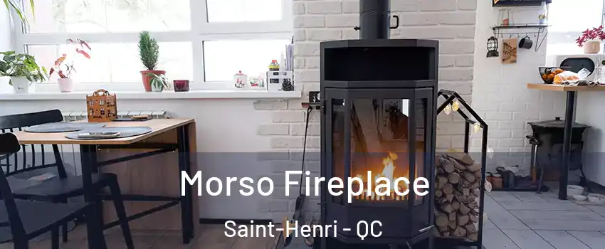  Morso Fireplace Saint-Henri - QC