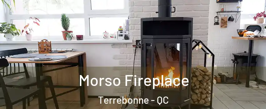  Morso Fireplace Terrebonne - QC