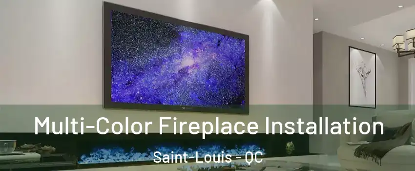  Multi-Color Fireplace Installation Saint-Louis - QC