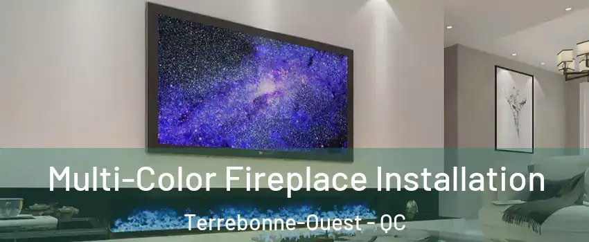  Multi-Color Fireplace Installation Terrebonne-Ouest - QC