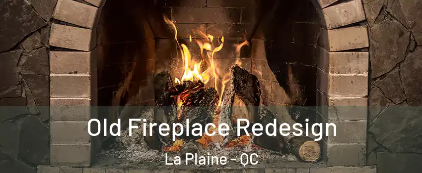  Old Fireplace Redesign La Plaine - QC