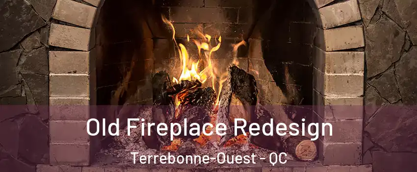  Old Fireplace Redesign Terrebonne-Ouest - QC