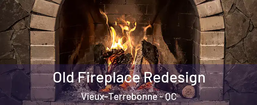  Old Fireplace Redesign Vieux-Terrebonne - QC