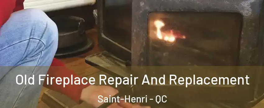  Old Fireplace Repair And Replacement Saint-Henri - QC