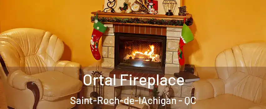 Ortal Fireplace Saint-Roch-de-lAchigan - QC