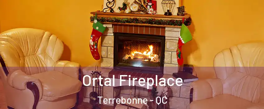 Ortal Fireplace Terrebonne - QC