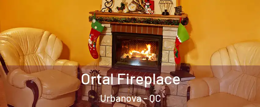 Ortal Fireplace Urbanova - QC