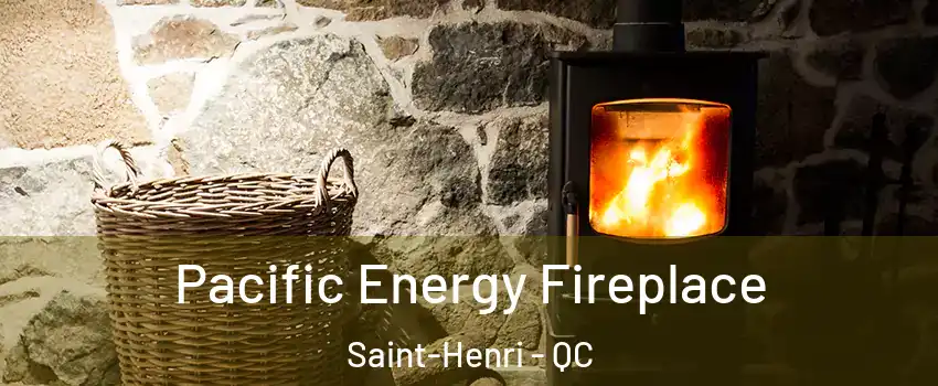  Pacific Energy Fireplace Saint-Henri - QC