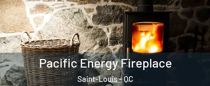  Pacific Energy Fireplace Saint-Louis - QC