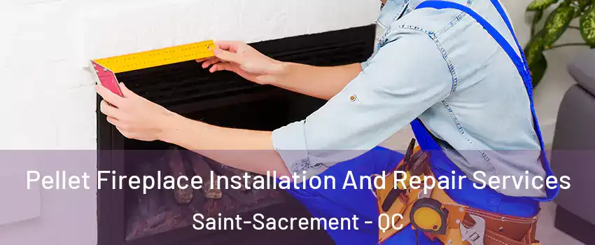  Pellet Fireplace Installation And Repair Services Saint-Sacrement - QC
