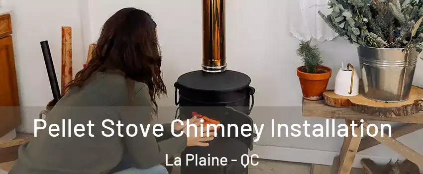  Pellet Stove Chimney Installation La Plaine - QC