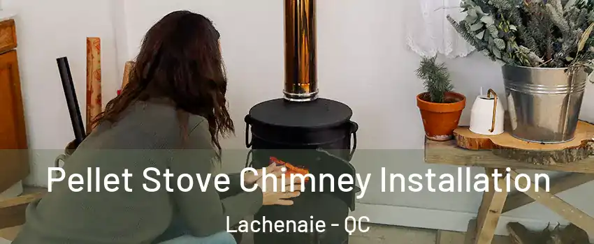  Pellet Stove Chimney Installation Lachenaie - QC