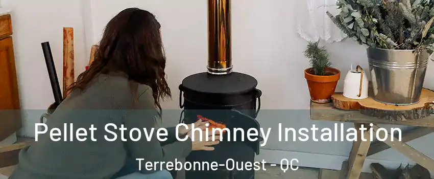  Pellet Stove Chimney Installation Terrebonne-Ouest - QC