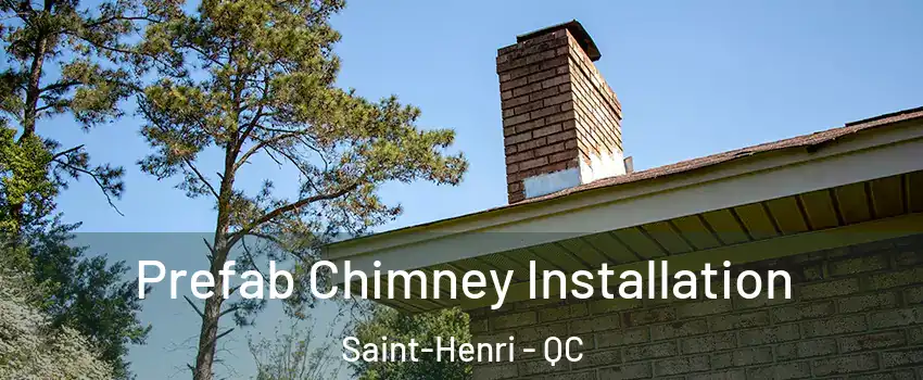  Prefab Chimney Installation Saint-Henri - QC