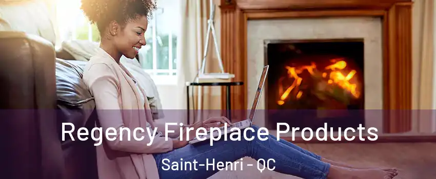  Regency Fireplace Products Saint-Henri - QC