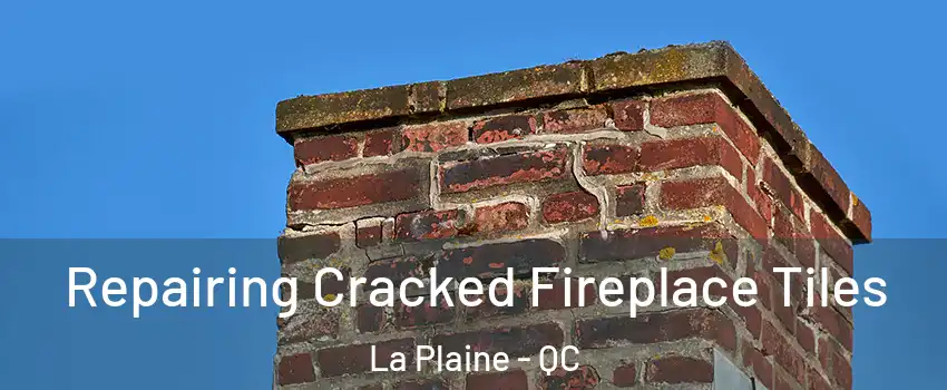  Repairing Cracked Fireplace Tiles La Plaine - QC