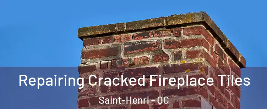  Repairing Cracked Fireplace Tiles Saint-Henri - QC