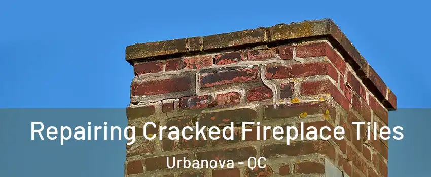 Repairing Cracked Fireplace Tiles Urbanova - QC