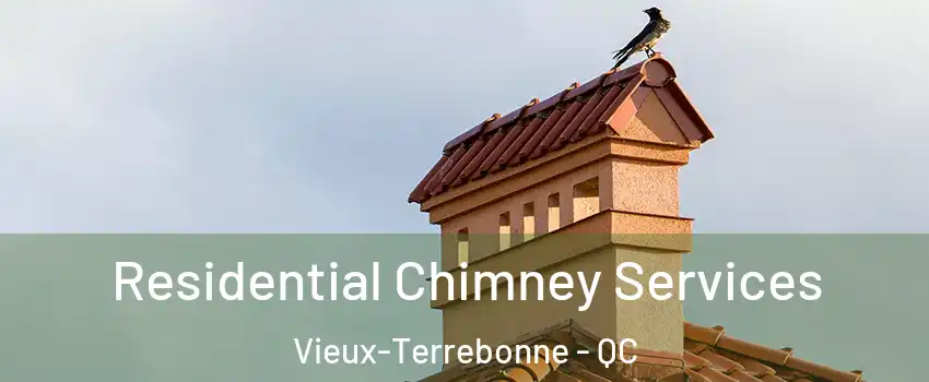  Residential Chimney Services Vieux-Terrebonne - QC