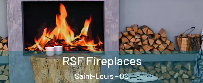  RSF Fireplaces Saint-Louis - QC