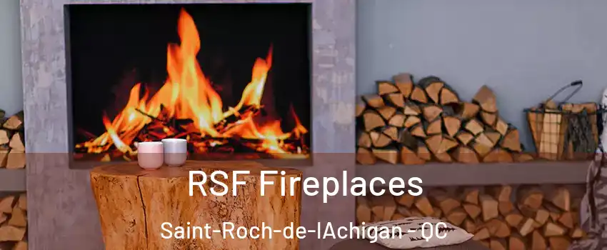  RSF Fireplaces Saint-Roch-de-lAchigan - QC