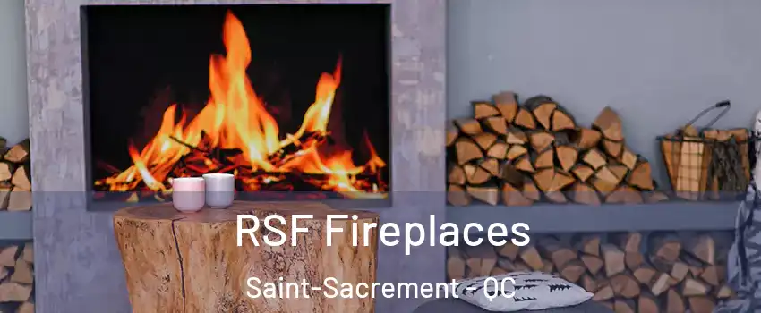  RSF Fireplaces Saint-Sacrement - QC