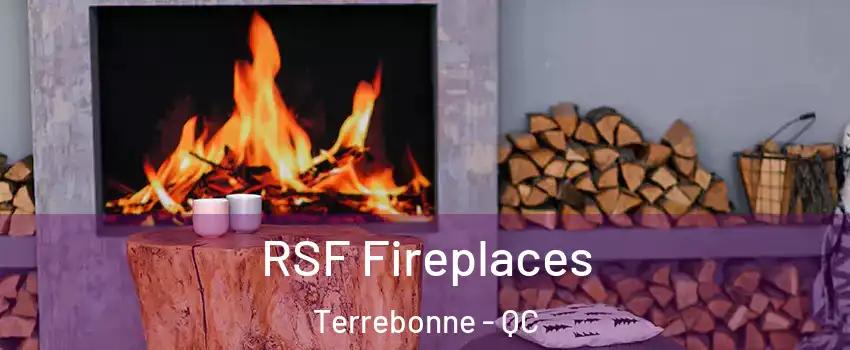  RSF Fireplaces Terrebonne - QC